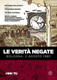 Le verità negate. Bologna, 2 agosto 1980