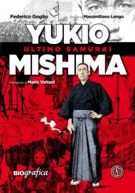 Yukio Mishima. Ultimo samurai