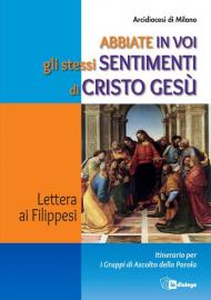 Abbiate in voi gli stessi sentimenti di Cristo Gesù. Lettera ai Filippesi. Itinerario per i Gruppi di Ascolto della Parola