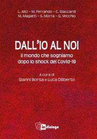 Dall'io al noi. Il mondo che sogniamo dopo lo shock del Covid-19