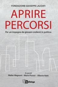 Aprire percorsi. Per un impegno da giovani credenti in politica