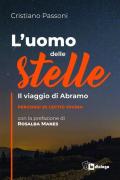 L' uomo delle stelle. Il viaggio di Abramo. Percorsi di lectio divina