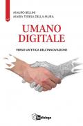 Umano digitale. Verso un'etica dell'innovazione