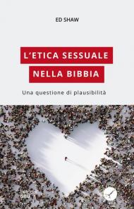 L' etica sessuale nella Bibbia. Una questione di plausibilità