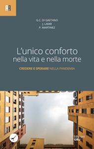 L' unico conforto nella vita e nella morte. Credere e sperare nella pandemia