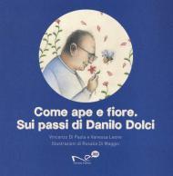 Come ape e fiore. Sui passi di Danilo Dolci