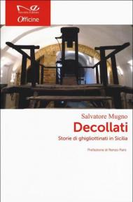 Decollati. Storie di ghigliottinati in Sicilia