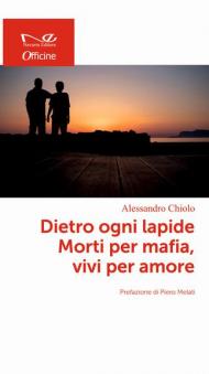 Dietro ogni lapide. Morti per mafia, vivi per amore