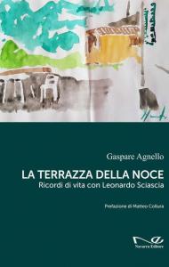 La terrazza della noce. Ricordi di vita con Leonardo Sciascia