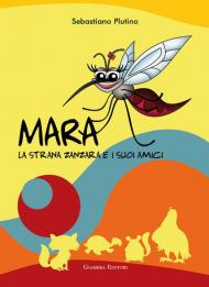 Mara, la strana zanzara e i suoi amici