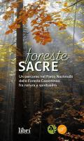 Foreste sacre. Un percorso nel Parco Nazionale delle foreste casentinesi fra natura e spiritualità. Nuova ediz.