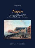 Naples between 1500 and 1700 as viewed by foreign travellers. Ediz. limitata