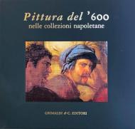 Pittura del '600 nelle collezioni napoletane. Ediz. illustrata
