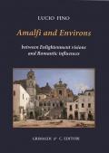 Amalfi and environs. Between Enlightenment visions and Romantic influencesces. Ediz. a colori