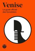 Venise. Le guide officiel des Gondoliers