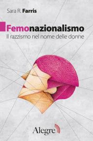 Femonazionalismo. Il razzismo nel nome delle donne