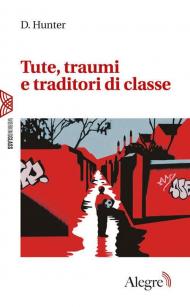 Tute, traumi e traditori di classe