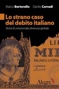 Lo strano caso del debito italiano. Storia di un'anomalia divenuta globale