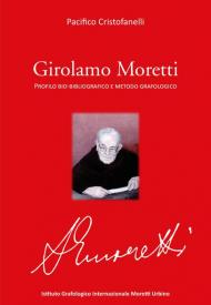 Girolamo Moretti. Profilo bio-bibliografico e metodo grafologico