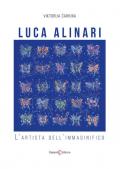 Luca Alinari. L'artista dell'immaginifico