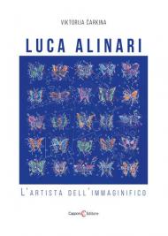 Luca Alinari. L'artista dell'immaginifico