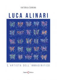 Luca Alinari. L'artista dell'immaginifico