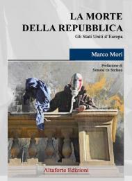 La morte della Repubblica. Gli Stati Uniti d'Europa