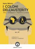I coloni dell'austerity. Africa, neoliberismo e migrazioni di massa. Ediz. ampliata