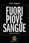 Fuori piove sangue. Racconti 2010-2016