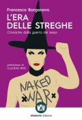 L' era delle streghe. Cronache dalla guerra del sesso