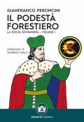 Il podestà forestiero. La scelta sovranista. Ediz. speciale. Vol. 1