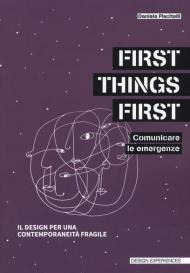 First things first. Comunicare le emergenze. Il design per una contemporaneità fragile