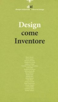 Diid disegno industriale (2018). Vol. 65: Design come inventore.