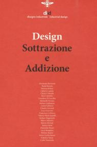Diid disegno industriale (2018). Vol. 66: Design. Sottrazione e addizione.