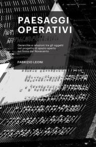 Paesaggi operativi. Gerarchie e relazioni tra gli oggetti nel progetto di spazio aperto sul finire del Novecento