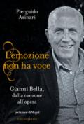 L'emozione non ha voce. Gianni Bella, dalla canzone all'opera