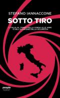 Sotto tiro. L'Italia al tempo della corsa alle armi e dell'illusione della sicurezza