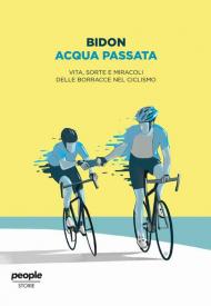 Acqua passata. Vita, sorte e miracoli delle borracce nel ciclismo