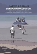 Lontano dagli occhi. Storia di politiche migratorie e persone alla deriva tra Italia e Libia