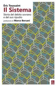 Il sistema. Storia del debito sovrano e del suo ripudio