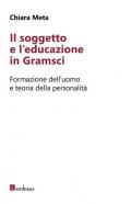 Il soggetto e l'educazione in Gramsci. Formazione dell'uomo e teoria della personalità