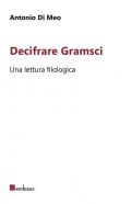 Decifrare Gramsci. Una lettura filologica