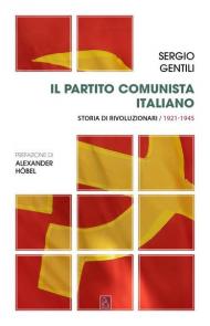 Il Partito comunista italiano. Storia di rivoluzionari. Vol. 1: PCI e la rivoluzione socialista, Il.