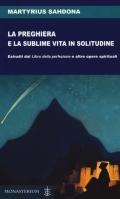 La preghiera e la sublime vita in solitudine. Estratti dal «Libro della perfezione» e altre opere spirituali