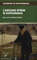 L' anziano Efrem di Katounakia. Una voce dal Monte Athos