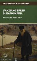 L' anziano Efrem di Katounakia. Una voce dal Monte Athos