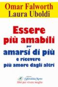 Essere più amabili. Per amarsi di più e ricevere più amore dagli altri