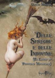 Delle streghe e delle indovine. (De Lamiis et Phitonicis Mulieribus)