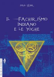 Il fachirismo indiano e le yoghe