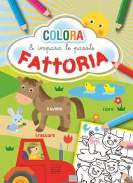 Fattoria. Colora e impara le parole. Ediz. illustrata